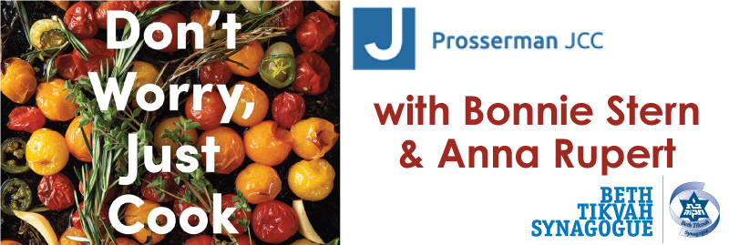 Banner Image for Don't Worry, Just Cook with Bonnie Stern & Anna Rupert at Prosserman JCC