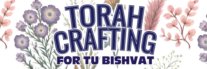 Banner Image for Torah Crafting for Tu Bishvat with Rabbi Alisa Zilbershtein