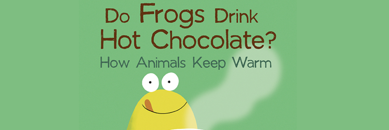 Banner Image for Do Frogs Drink Hot Chocolate? Zoom Workshop with Author Etta Kaner