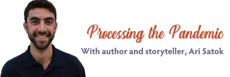 Banner Image for Processing the Pandemic: With author and storyteller, Ari Satok