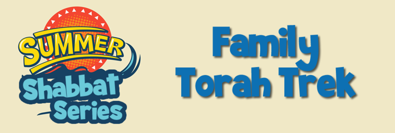 Banner Image for Summer Shabbat Series: Family Torah Trek