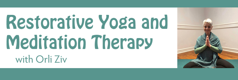 Banner Image for Restorative Yoga and Meditation Therapy with Orli Ziv