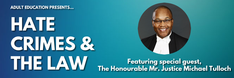 Banner Image for Hate Crimes & The Law featuring special guest, The Honourable Mr. Justice Michael Tulloch