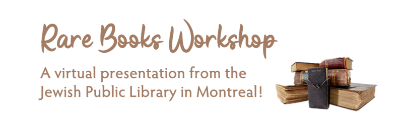 Banner Image for Rare Books Workshop A virtual presentation from the Jewish Public Library in Montreal!