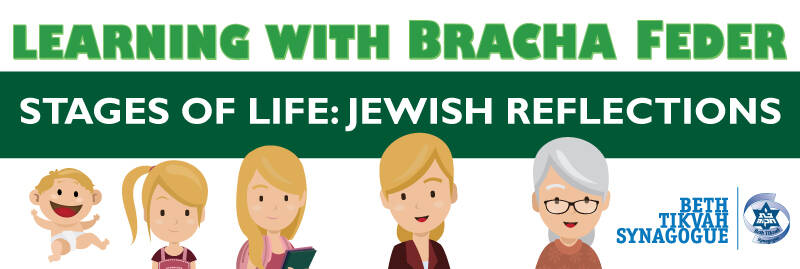 Banner Image for Learn with Bracha Feder: Stages Of Life: Jewish Reflections